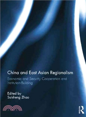 China and East Asian Regionalism ─ Economic and Security Cooperation and Institution-Building