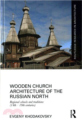 Wooden Church Architecture of the Russian North ─ Regional schools and traditions (14th-19th centuries)