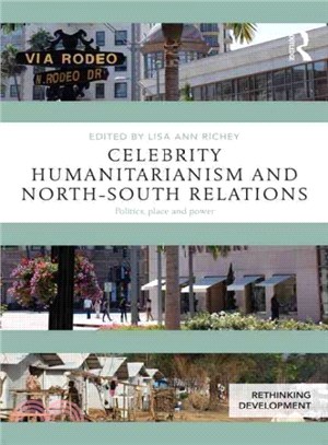 Celebrity Humanitarianism and North-South Relations ─ Politics, Place and Power