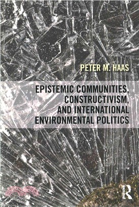 Epistemic Communities, Constructivism and International Environmental Politics