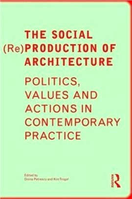 The Social (Re)production of Architecture ─ Politics, Values and Actions in Contemporary Practice