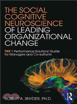 The Social Cognitive Neuroscience of Leading Organizational Change ─ TieER Performance Solutions' Guide for Managers and Consultants