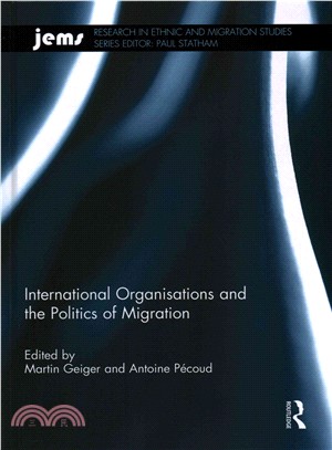 International Organisations and the Politics of Migration