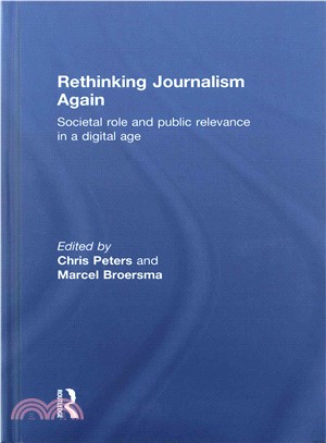 Rethinking Journalism Again ─ Societal Role and Public Relevance in a Digital Age