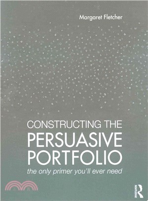 Constructing the Persuasive Portfolio ─ The Only Primer You'll Ever Need