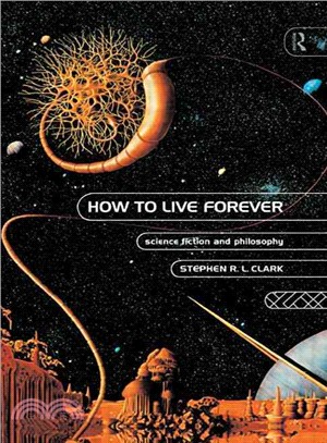 How to Live Forever ─ Science Fiction and Philosophy