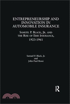 Entrepreneurship and Innovation in Automobile Insurance ― Samuel P. Black, Jr. and the Rise of Erie Insurance, 1923-1961
