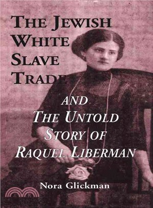 The Jewish White Slave Trade and the Untold Story of Raquel Liberman