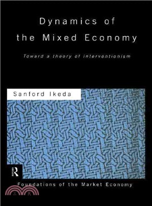 Dynamics of the Mixed Economy ─ Toward a Theory of Interventionism