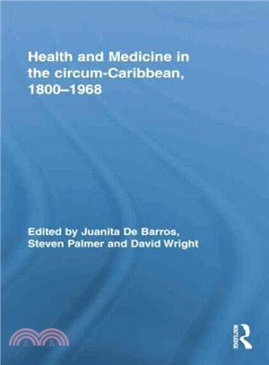 Health and Medicine in the Circum-Caribbean, 1800-1968