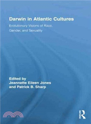 Darwin in Atlantic Cultures ─ Evolutionary Visions of Race, Gender, and Sexuality