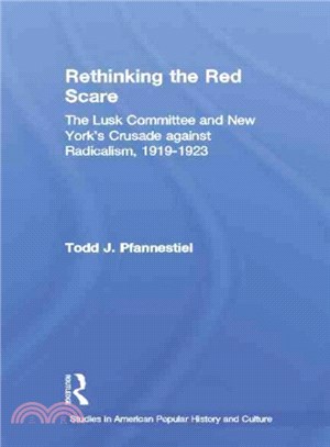 Rethinking the Red Scare ─ The Lusk Committee and New York's Crusade Against Radicalism 1919-1923