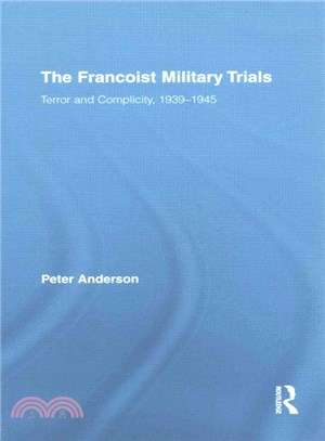 The Francoist Military Trials ─ Terror and Complicity, 1939-1945