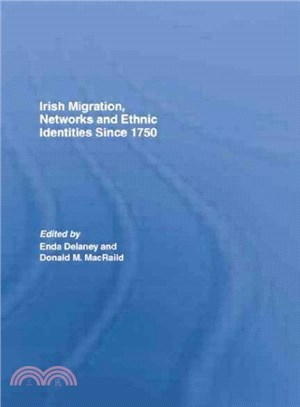 Irish Migration, Networks and Ethnic Identities Since 1750