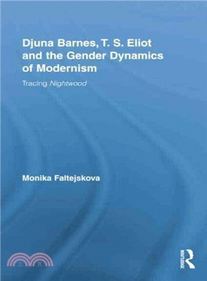 Djuna Barnes, T. S. Eliot and the Gender Dynamics of Modernism ─ Tracing Nightwood