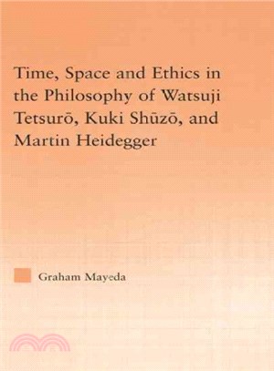 Time, Space, and Ethics in the Thought of Martin Heidegger, Watsuji Tetsuro, and Kuki Shuzo