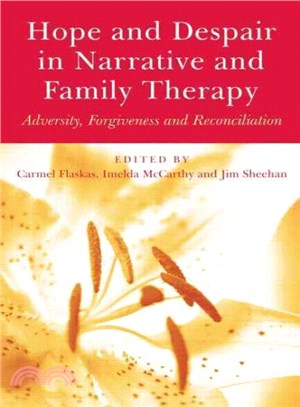 Hope and Despair in Narrative and Family Therapy ─ Adversity, Forgiveness and Reconciliation