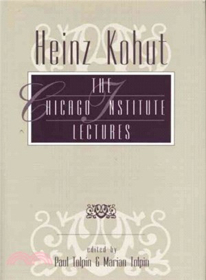 Heinz Kohut ─ The Chicago Institute Lectures