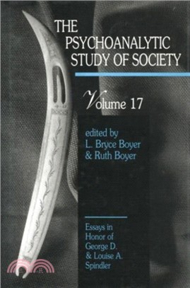 The Psychoanalytic Study of Society, V. 17：Essays in Honor of George D. and Louise A. Spindler