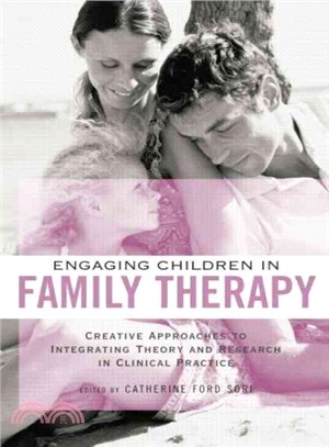 Engaging Children in Family Therapy ─ Creative Approaches to Integrating Theory and Research in Clinical Practice