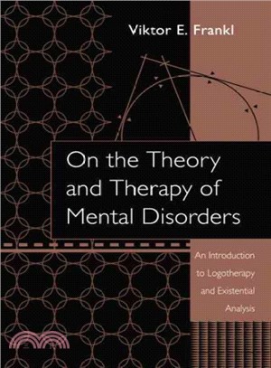 On the Theory and Therapy of Mental Disorders ─ An Introduction to Logotherapy and Existential Analysis