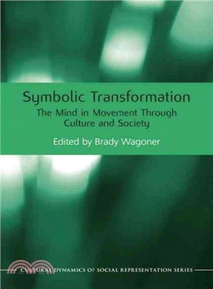 Symbolic Transformation ─ The Mind in Movement Through Culture and Society