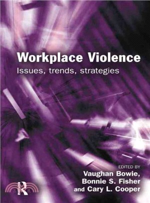 Workplace Violence ─ Issues, Trends, Strategies