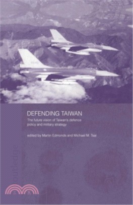 Defending Taiwan: The Future Vision of Taiwan's Defence Policy and Military Strategy