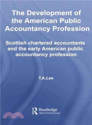 The Development of the American Public Accounting Profession ─ Scottish Chartered Accountants and the Early American Public Accountancy Profession