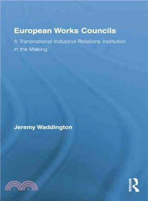 European Works Councils ─ A Transnational Industrial Relations Institution in the Making