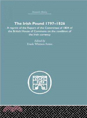 The Irish Pound 1797-1826 ─ A Reprint of the Report of the Committee of 1804 of the House of Commons on the Condition of the Irish Currency