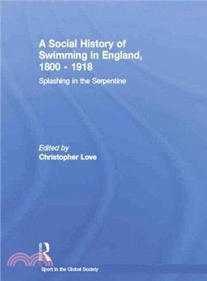 A Social History of Swimming in England, 1800-1918 ─ Splashing in the Serpentine