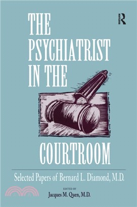 The Psychiatrist in the Courtroom：Selected Papers of Bernard L. Diamond, M.D.