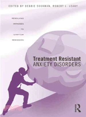 Treatment Resistant Anxiety Disorders ─ Resolving Impasses to Symptom Remission