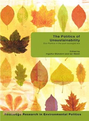 The Politics of Unsustainability ─ Eco-Politics in the Post-Ecologist Era