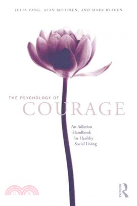 The Psychology of Courage ─ An Adlerian Handbook for Healthy Social Living