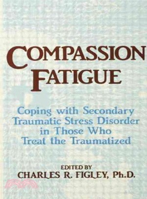 Compassion Fatigue ─ Coping With Secondary Traumatic Stress Disorder in Those Who Treat the Traumatized