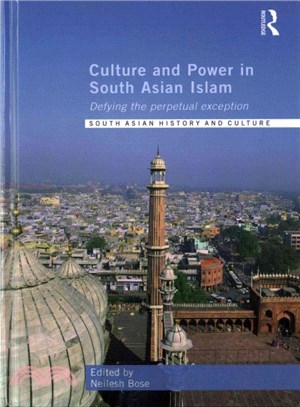 Culture and Power in South Asian Islam ─ Defying the Perpetual Exception