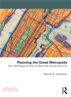 Planning the Great Metropolis ─ The 1929 Regional Plan of New York and Its Environs