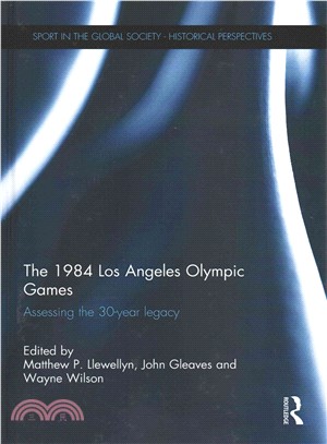 The 1984 Los Angeles Olympic Games ─ Assessing the 30-Year Legacy
