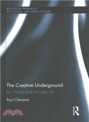The Creative Underground ― Arts, Politics and Everyday Life