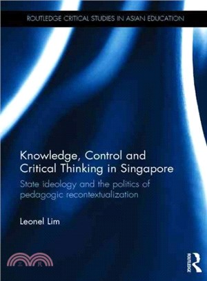Knowledge, Control and Critical Thinking in Singapore ─ State Ideology and the Politics of Pedagogic Recontextualization