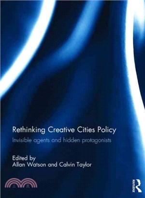 Rethinking Creative Cities Policy ─ Invisible Agents and Hidden Protagonists