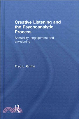 Creative Listening and the Psychoanalytic Process ─ Sensibility, Engagement and Envisioning