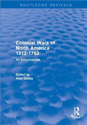 Colonial Wars of North America, 1512-1763 (REV) RPD：An Encyclopedia