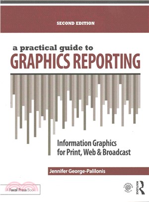 A Practical Guide to Graphics Reporting ─ Information Graphics for Print, Web & Broadcast