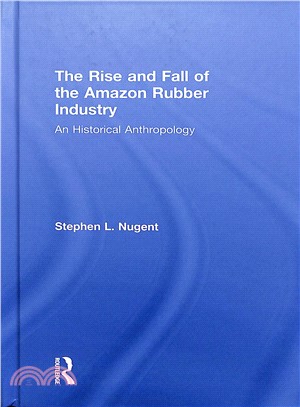 The Rise and Fall of the Amazon Rubber Industry ― An Historical Anthropology