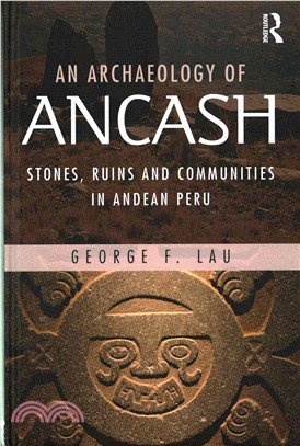 An Archaeology of Ancash ─ Stones, Ruins and Communities in Andean Peru