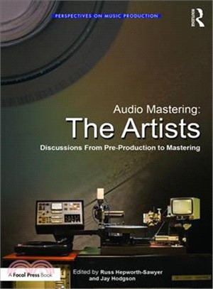 Audio Mastering ― The Artists - Discussions from Pre-production to Mastering