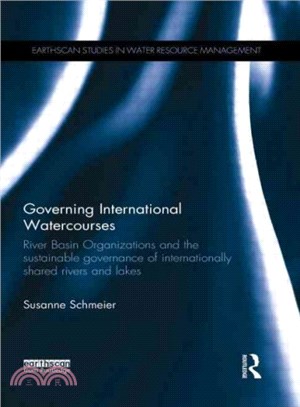 Governing International Watercourses ― River Basin Organizations and the Sustainable Governance of Internationally Shared Rivers and Lakes